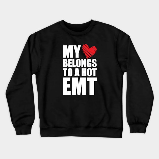 Paramedic - My heart belongs to a hot EMT Crewneck Sweatshirt by KC Happy Shop